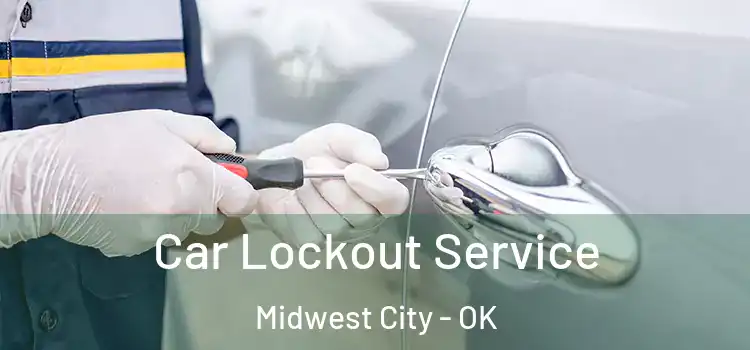 Car Lockout Service Midwest City - OK