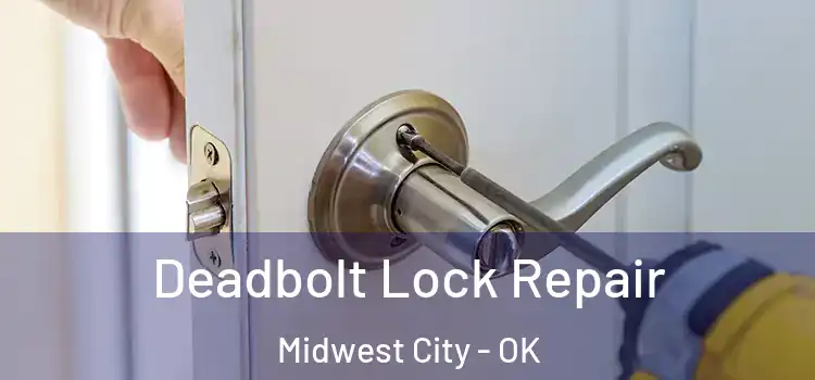 Deadbolt Lock Repair Midwest City - OK