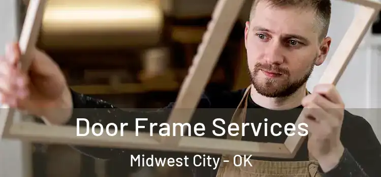  Door Frame Services Midwest City - OK