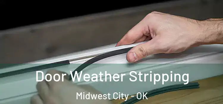 Door Weather Stripping Midwest City - OK