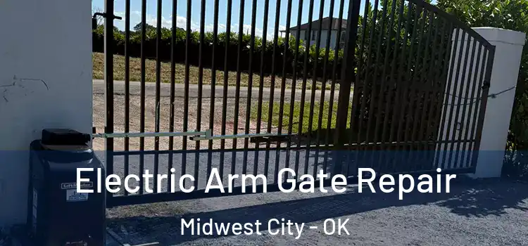 Electric Arm Gate Repair Midwest City - OK