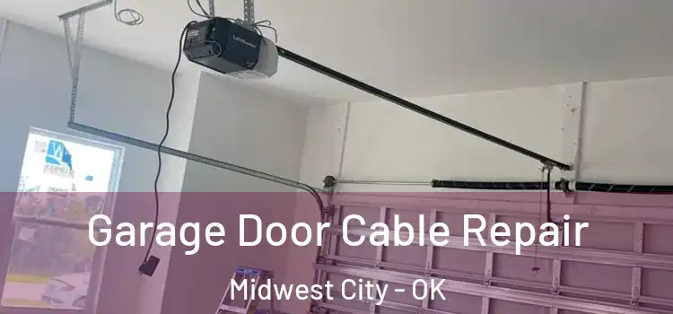  Garage Door Cable Repair Midwest City - OK