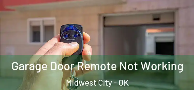  Garage Door Remote Not Working Midwest City - OK