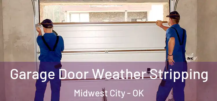  Garage Door Weather Stripping Midwest City - OK