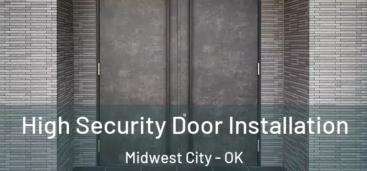  High Security Door Installation Midwest City - OK