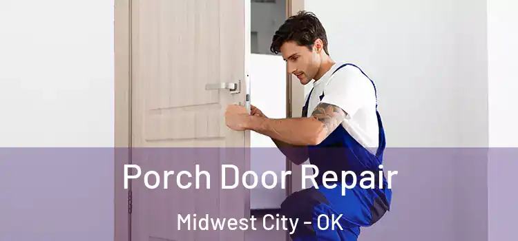  Porch Door Repair Midwest City - OK